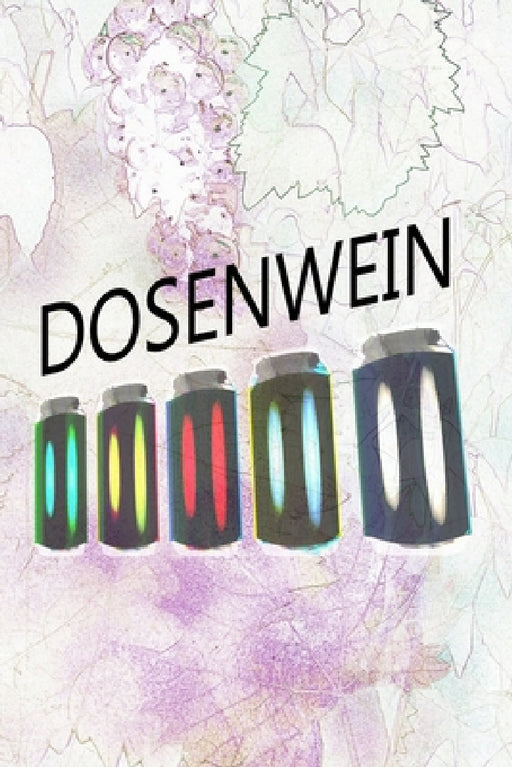 Dosenwein: Notiere und dokumentiere deine Lieblingsweine by Logbuch Dosenwein