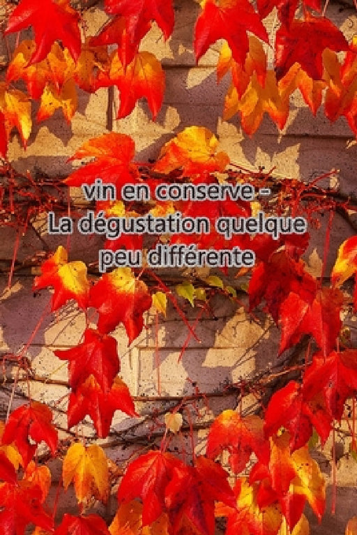 vin en conserve - La dégustation quelque peu différente: Cadeau pour les connaisseurs de vin by Carnet de Bord Vin En Conserve