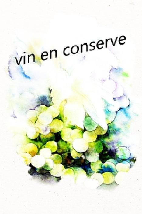 vin en conserve: Quel vin préférez-vous ? Gardez la vue d'ensemble by Carnet de Bord Vin En Conserve