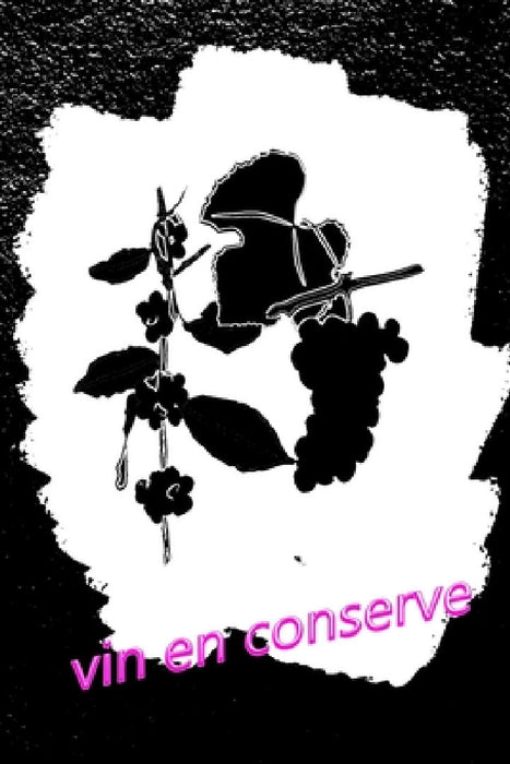 vin en conserve: Un livre sur le vin à écrire soi-même by Carnet de Bord Vin En Boite