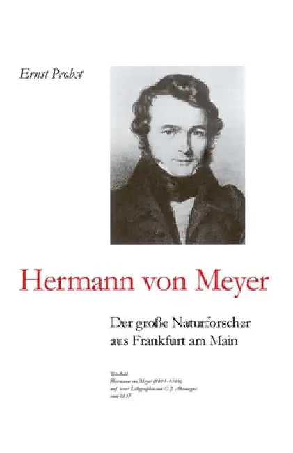 Hermann von Meyer: Der große Naturforscher aus Frankfurt am Main by Probst, Ernst