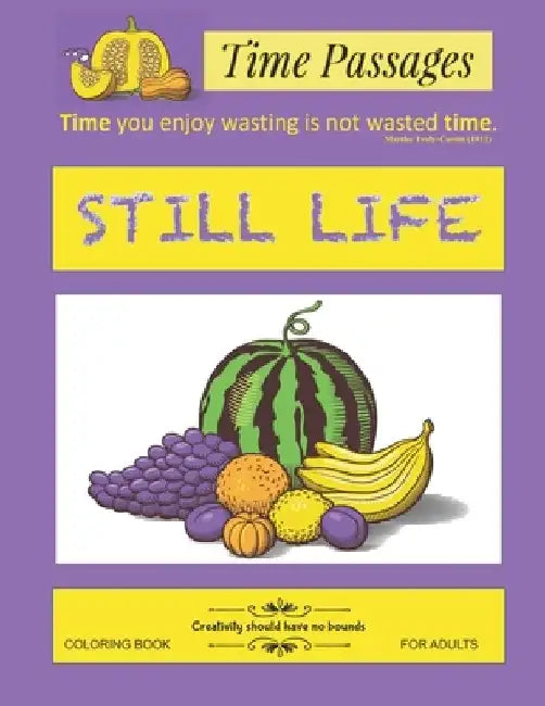 Still Life Coloring Book for Adults: Unique New Series of Design Originals Coloring Books for Adults, Teens, Seniors by Time Passages