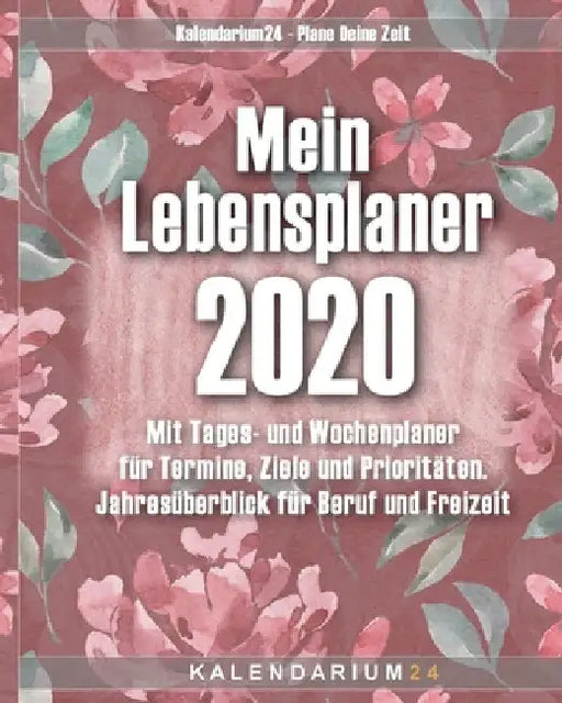 Mein Lebensplaner 2020: Mit Tages- und Wochenplaner für Termine, Ziele und Prioritäten. Jahresüberblick für Beruf und Freizeit by Buth, Edward