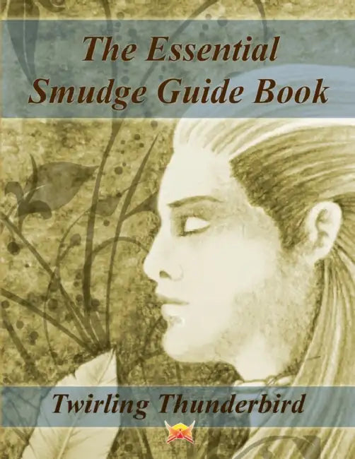 The Essential Smudge Guide Book by Twirling Thunderbird