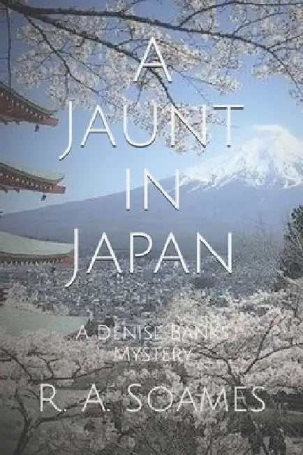 A Jaunt in Japan: A Denise Banks Mystery by R. a. Soames