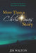 More Than a Christmas Story: The Historical Evidence of the Case for Christmas by Jim Walton