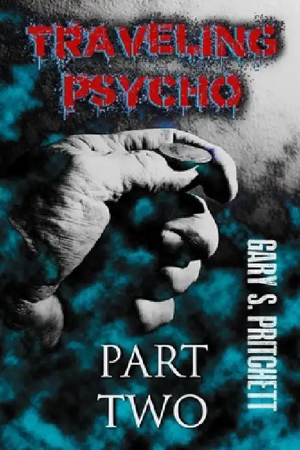 Traveling Psycho Part Two by Gary S. Pritchett