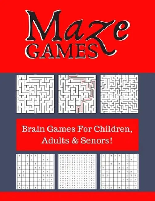 Maze Games: Brain Games For Children, Adults & Senors! by S. Newcombe
