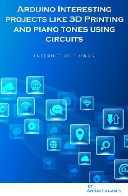 Arduino Interesting projects like 3D Printing and piano tones using circuits by Ambika Parameswari K