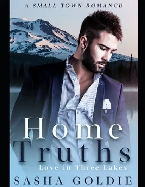 Home Truths: A Small Town Romance by Sasha Goldie