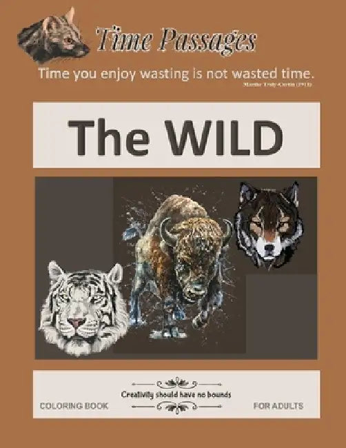 The Wild Coloring Books for Adults: Unique New Series of Design Originals Coloring Books for Adults, Teens, Seniors by Time Passages