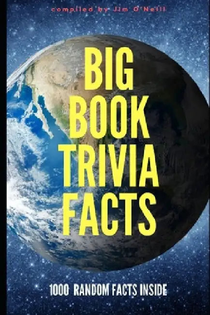 Big Book Trivia Facts: 1000 Random Facts Inside by Jim O'Neill