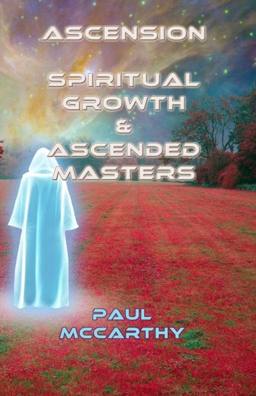 Ascension, Spiritual Growth & Ascended Masters by McCarthy, Paul