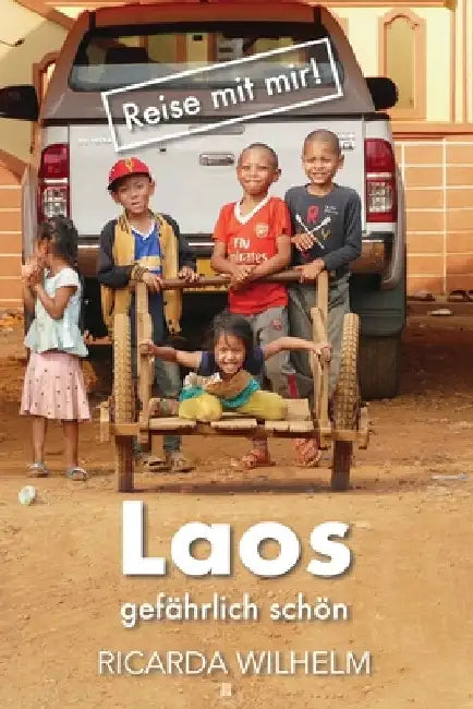 Laos gefährlich schön by Wilhelm, Ricarda