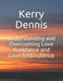 Understanding and Overcoming Love Avoidance and Love Ambivalence by Kerry Dennis