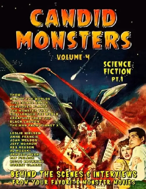 Candid Monsters Volume 4 BEHIND THE SCENES & INTERVIEWS from your favorite monster movies: Science Fiction Films Part 1 by Ted A. Bohus