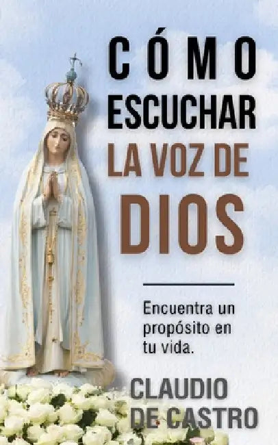 Cómo Escuchar la Voz de Dios by de Castro, Claudio