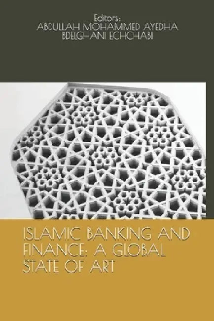 Islamic Banking and Finance: A Global State of Art by Abdelghani Echchabi