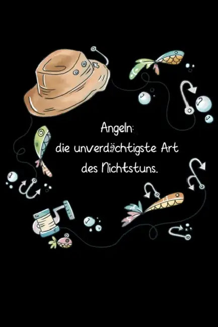 Angeln: die unverdächtigste Art des Nichtstuns: witziges Fangbuch by Lustiges Fangbuch Fur Angler
