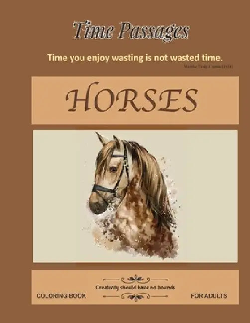 Horses Coloring Book for Adults: Unique New Series of Design Originals Coloring Books for Adults, Teens, Seniors by Time Passages