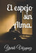 El Espejo sin Alma. by Vàzquez, Yurik