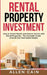 Rental Property Investing: How to create wealth and passive income with rental properties - The complete guide to build your real estate empire by Allen Cain