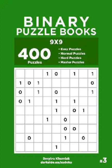 Binary Puzzle Books - 400 Easy to Master Puzzles 9x9 (Volume 3) by Dart Veider