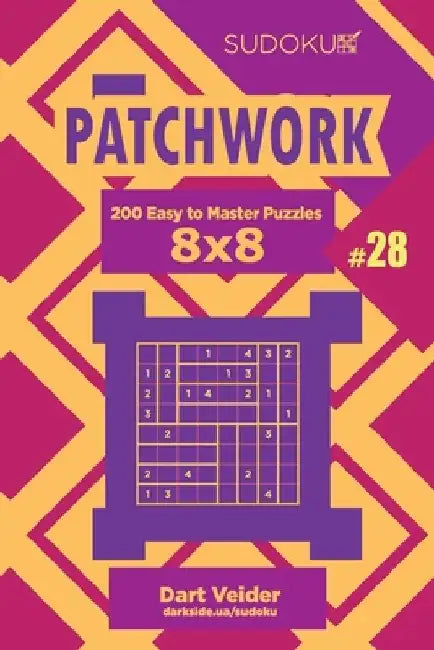Sudoku Patchwork - 200 Easy to Master Puzzles 8x8 (Volume 28) by Dart Veider
