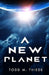 A New Planet by Todd M. Thiede