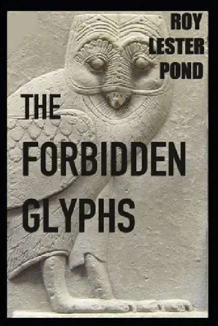 THE FORBIDDEN GLYPHS Egypt adventure thriller series by Roy Lester Pond