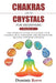 Chakras And Crystals For Beginners - 2 Books In 1: The Complete Guide To Balance Your Chakras, Heal Your Body And Discover The Healing Power Of Crysta by Dominic Reeve