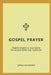 Gospel Prayer: Original prayers to accompany the Gospels of the New Testament by Jeffrey Vanderwilt