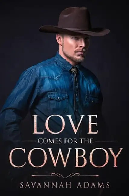 Love Comes for the Cowboy: A Sweet and Clean Small Town Contemporary Romance by Savannah Adams