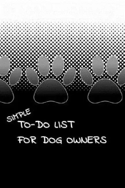 Simple To-Do List For Dog Owners: 110 Pages 6" x 9" (15.24 x 22.86 cm) by Braznyc Designs
