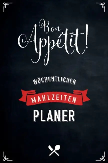 Bon Appétit! Wöchentlicher Mahlzeitenplaner: Essensplan und Einkaufsliste zur sinnvollen Wochenplanung von Gerichten by Red Low Planer