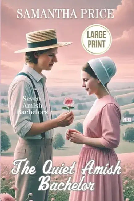The Quiet Amish Bachelor LARGE PRINT by Samantha Price