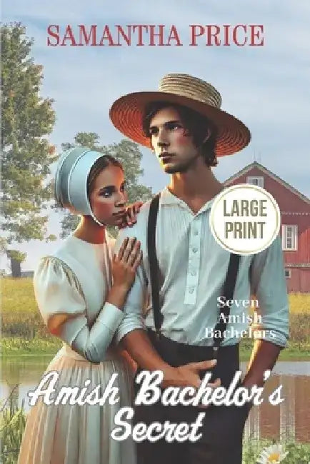 Amish Bachelor's Secret LARGE PRINT: Amish Romance by Samantha Price