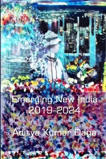 Emerging New India: 2019-2024 by Aditya Kumar Daga
