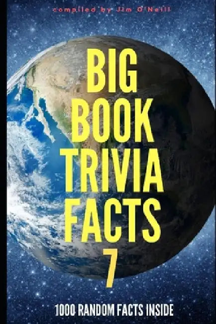 Big Book Trivia Facts: 1000 Random Facts Inside by Jim O'Neill