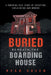 Buried Beneath the Boarding House: A Shocking True Story of Deception, Exploitation and Murder by Ryan Green