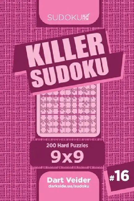 Killer Sudoku - 200 Hard Puzzles 9x9 (Volume 16) by Dart Veider