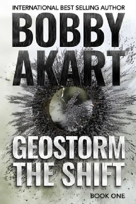 Geostorm The Shift: A Post-Apocalyptic EMP Survival Thriller by Bobby Akart