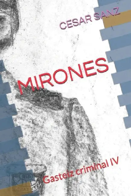 Mirones: Gasteiz criminal IV by Sanz, César
