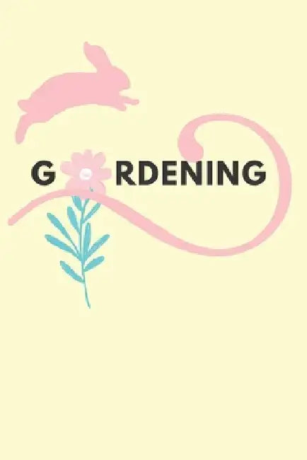 Gardening: Planting Tracker, Shopping List, Plot Plans, Hanging Basket Info. and So Much More by G. Bunny Journals