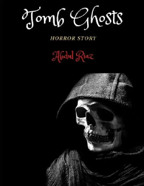 Tomb Ghosts: Horror story by Abdul Riaz