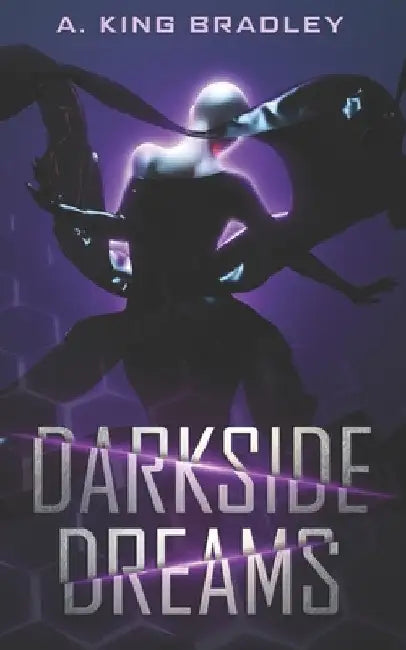 Darkside Dreams by Bradley, A. King