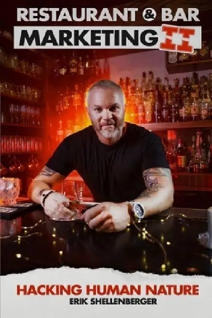 Restaurant & Bar Marketing II: Hacking Human Nature by Erik Shellenberger
