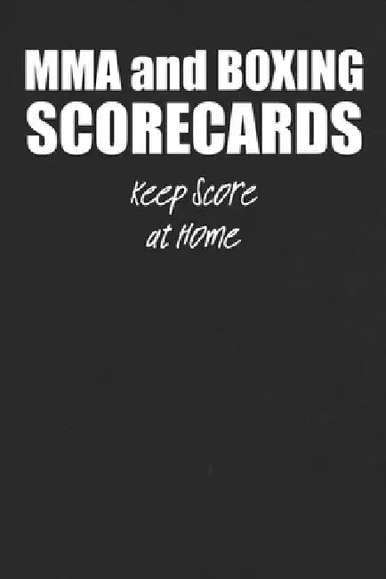 MMA and Boxing Scorecards: For Fight Fans to Keep Score at Home or To Use at the Gym or Arena to Score Fights by Matt Fights