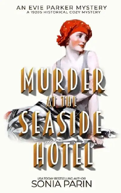 Murder at the Seaside Hotel: A 1920's Historical Cozy Mystery by Sonia Parin