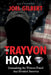 The Trayvon Hoax: Unmasking the Witness Fraud that Divided America by Joel Gilbert
